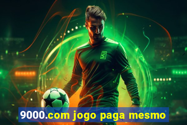 9000.com jogo paga mesmo